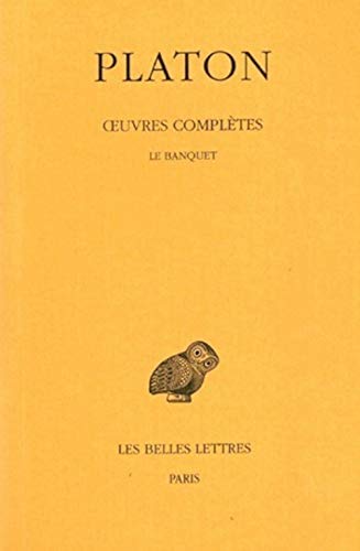 Platon, Oeuvres Completes: Tome IV, 2e Partie: Le Banquet: Tome 4, 2e partie, Le Banquet (Collection Des Universites De France, Band 329) von BELLES LETTRES